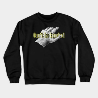 Cannot be touched hand Crewneck Sweatshirt